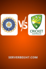 Australia VS India Live !!! BDIX TV 247 – SERVERBD247.COM