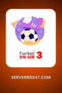 Football ON AIR 3 – BDIX TV – SERVERBD247.COM